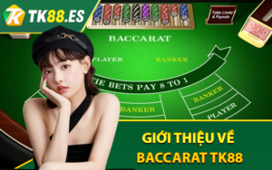 Baccarat Tk88 Là Gì? Kinh Nghiệm Chơi Baccarat Tại Nhà Cái 3 Giới thiệu về Baccarat tk88